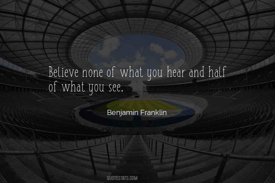 Believe Half Of What You See Quotes #1163576