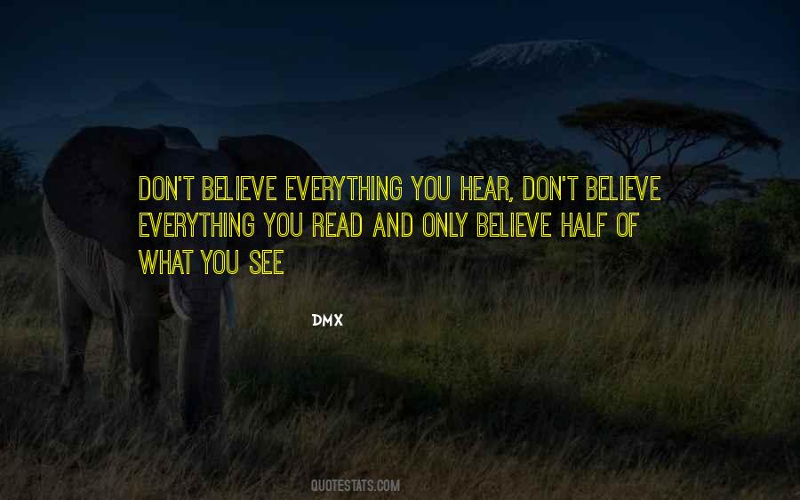 Believe Half Of What You See Quotes #1175007