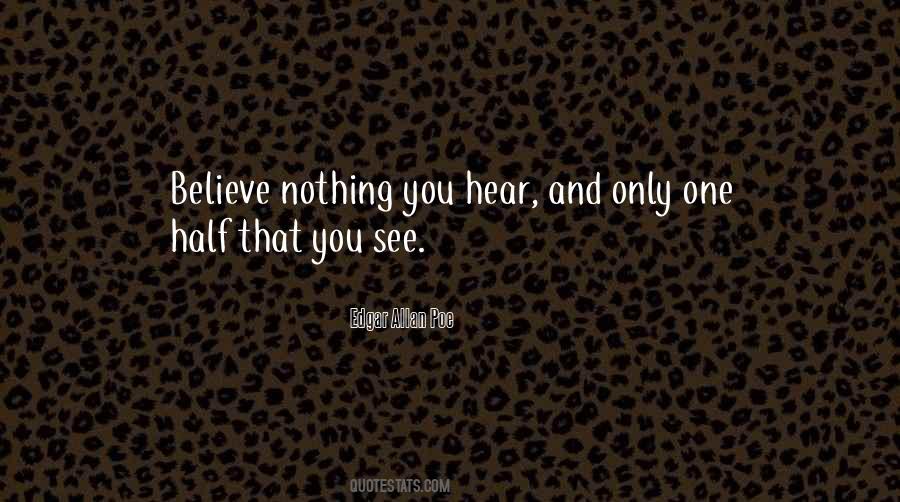 Believe Half Of What You See Quotes #1651380