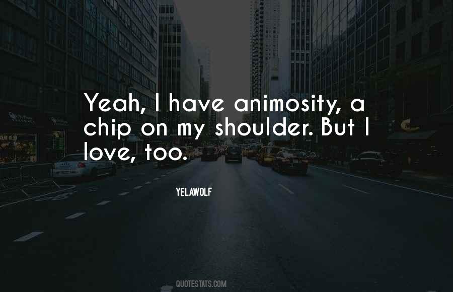 Quotes About Having A Chip On Your Shoulder #405483