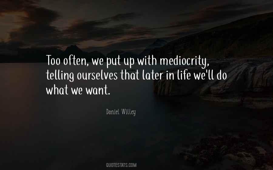 Quotes About Living A Mediocre Life #291191