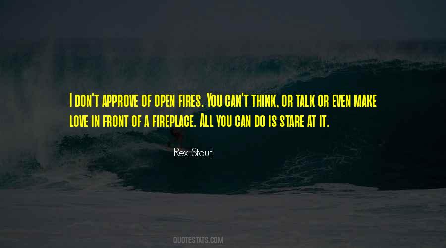 Quotes About Open Fires #128889