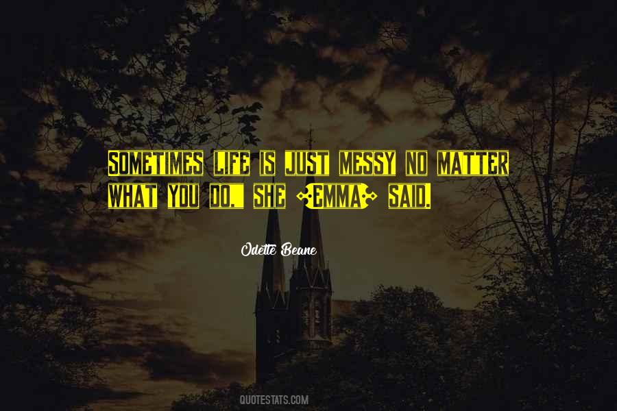 Life Is Messy Quotes #252855