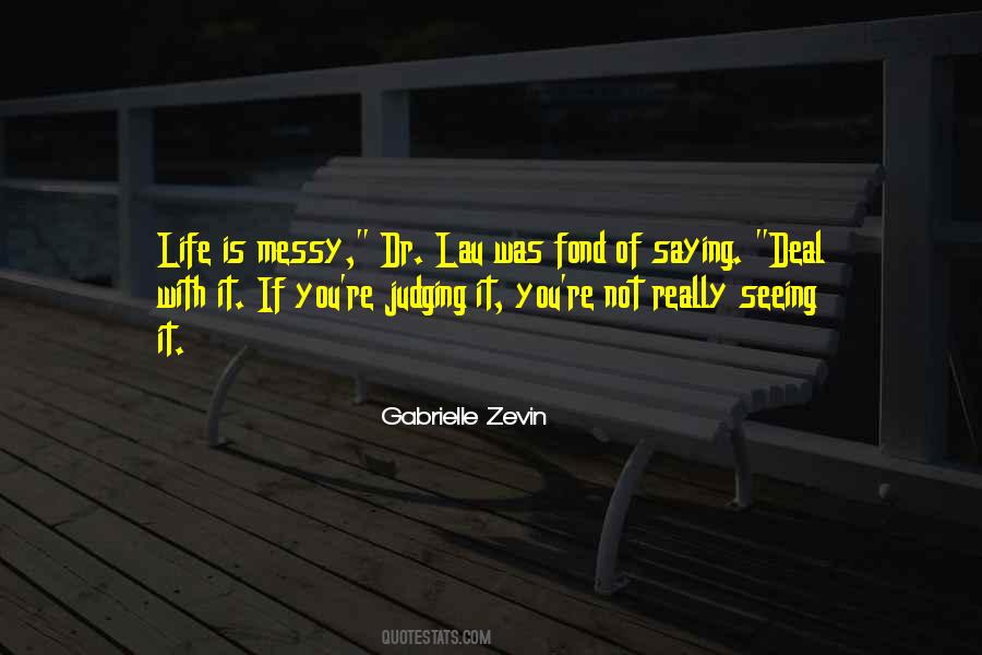 Life Is Messy Quotes #300391