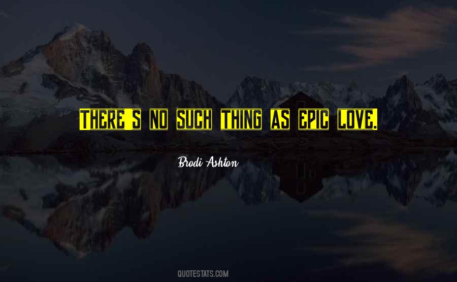 Quotes About No Such Thing As Love #1257919