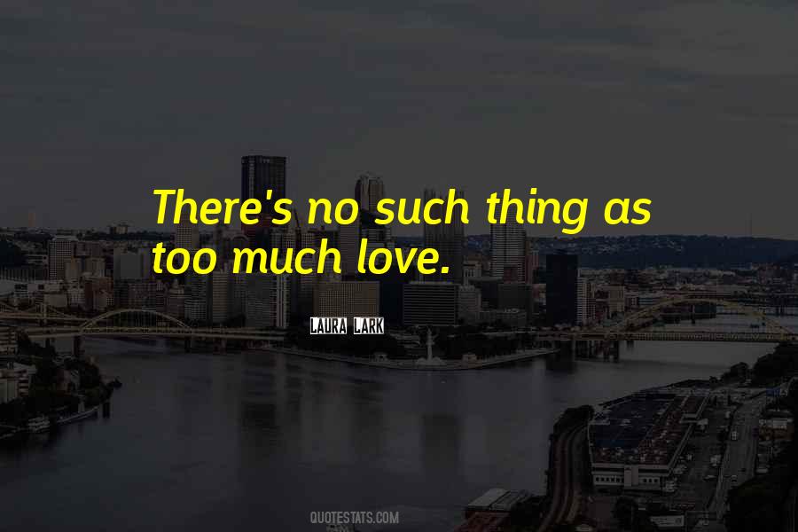 Quotes About No Such Thing As Love #984431