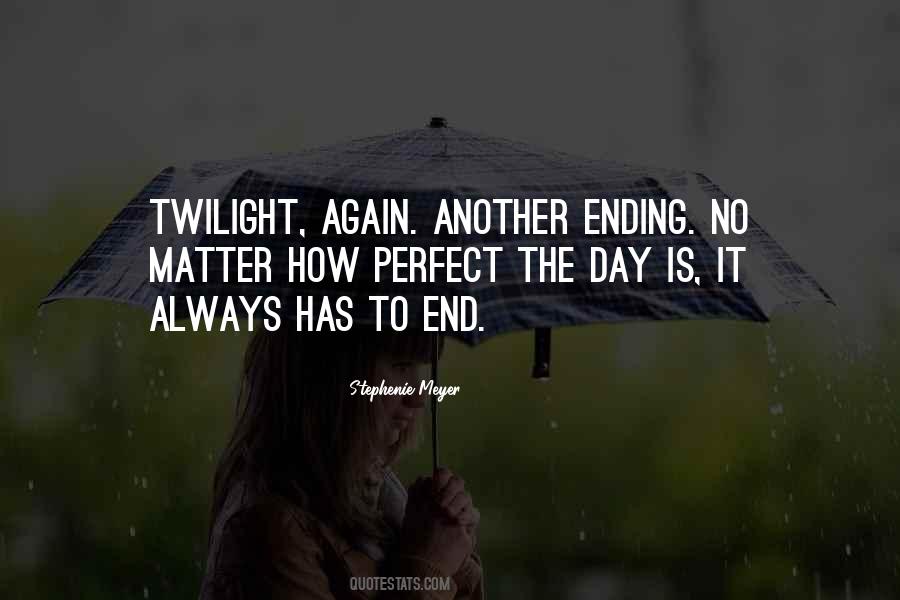 Quotes About The End Of Another Day #365775
