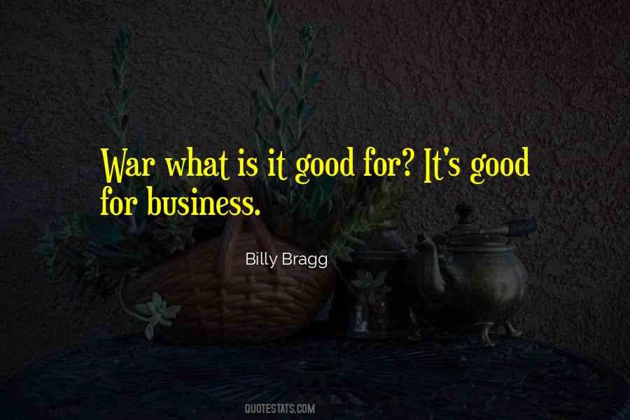 War What Is It Good For Quotes #623792