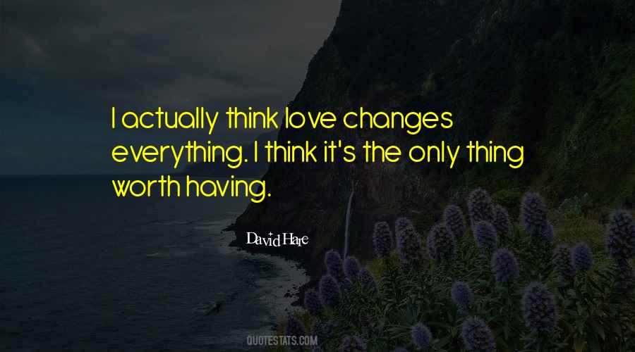 Quotes About Love Changes Everything #426269