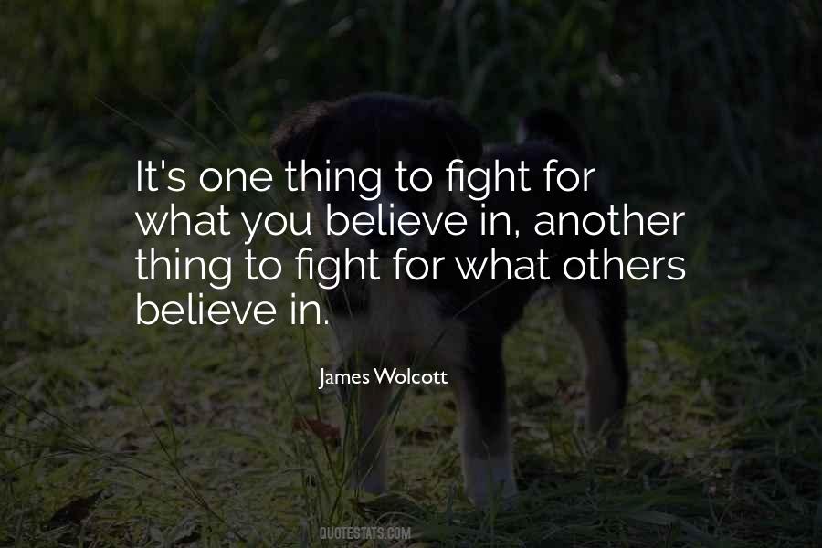 Quotes About Fight For What You Believe In #1535203