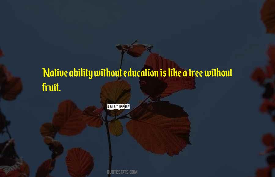 Quotes About Without Education #1034023