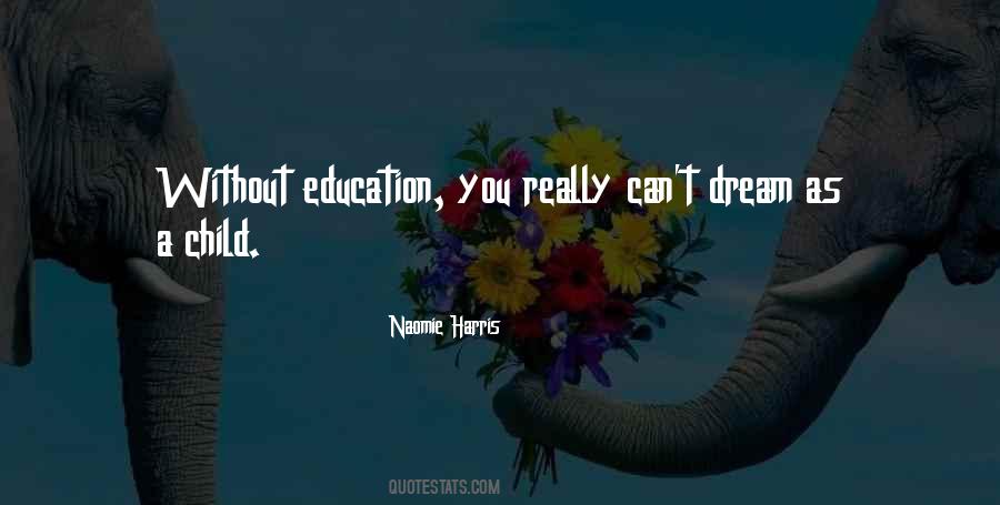 Quotes About Without Education #1242082