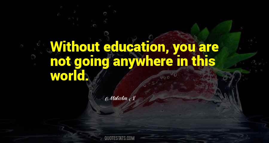 Quotes About Without Education #762009