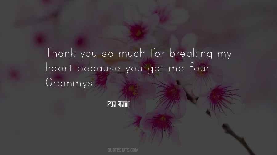 Quotes About You Breaking My Heart #1176051