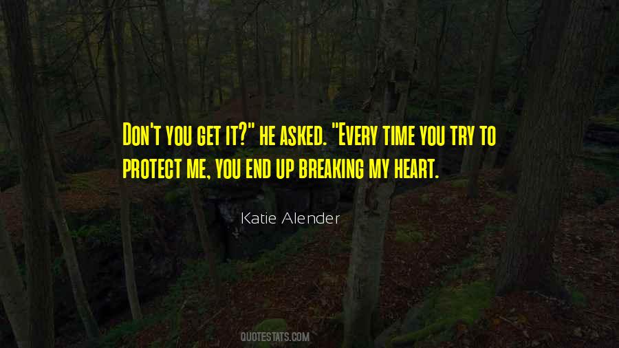 Quotes About You Breaking My Heart #1620794