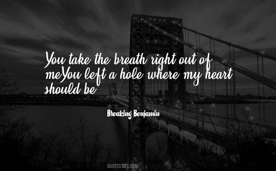 Quotes About You Breaking My Heart #412767