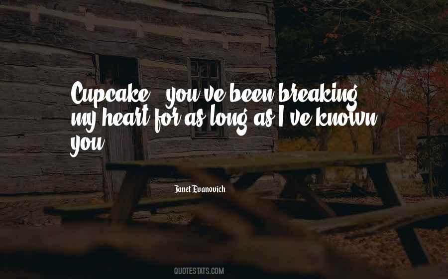 Quotes About You Breaking My Heart #746167