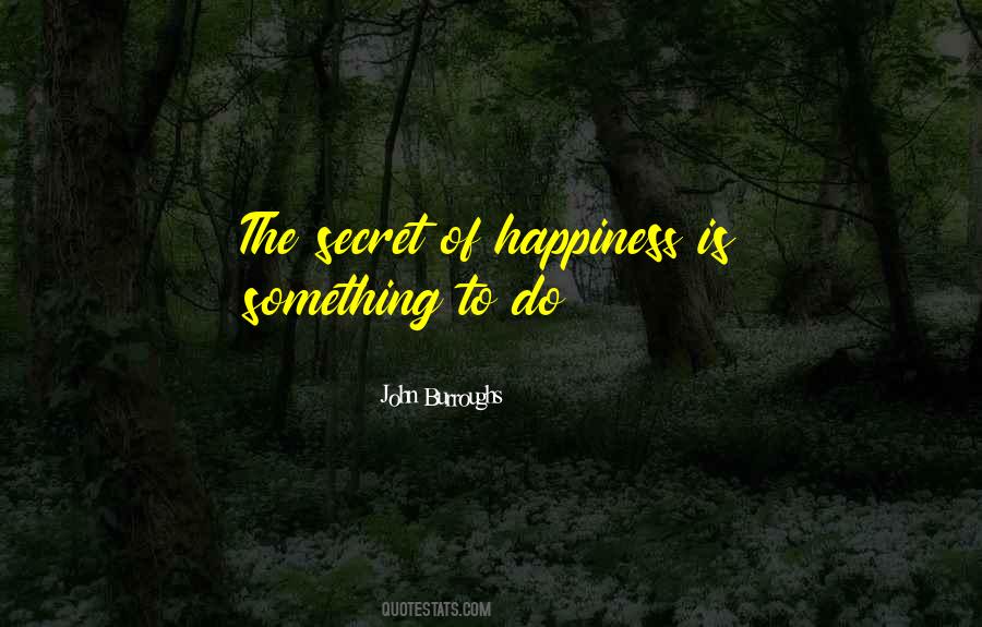Secret To Happiness Quotes #441930