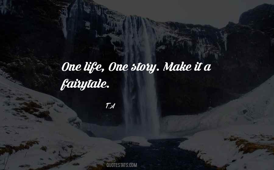 Quotes About Life Is Not A Fairytale #1436889
