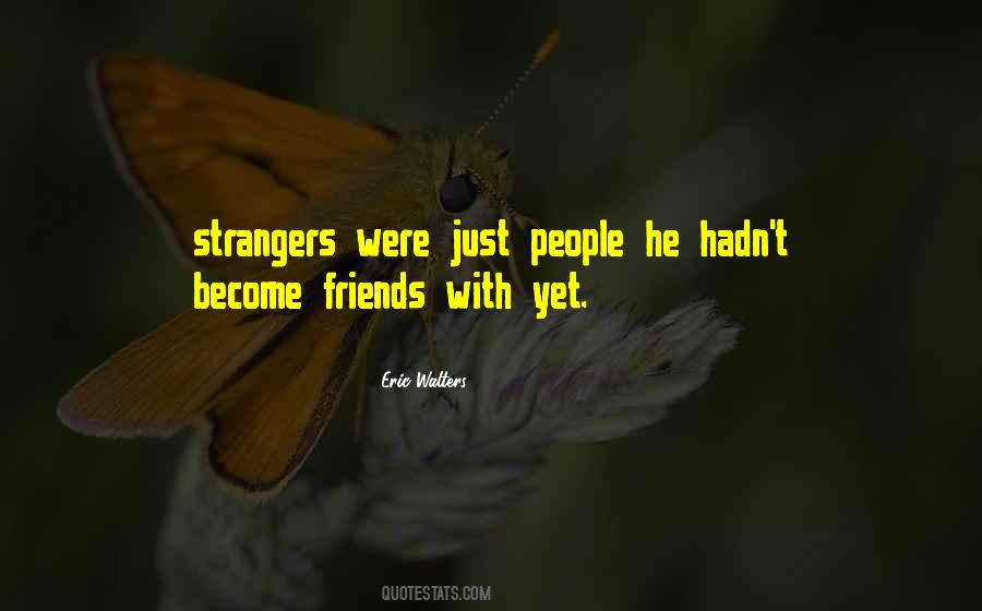 Quotes About Friends Become Strangers #1776404