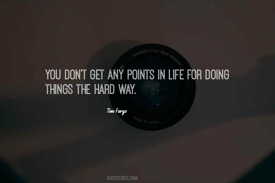 Quotes About Doing Things The Hard Way #1748305