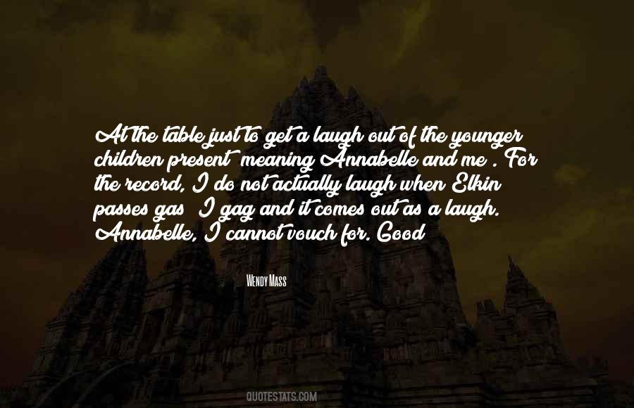 Good For A Laugh Quotes #490215