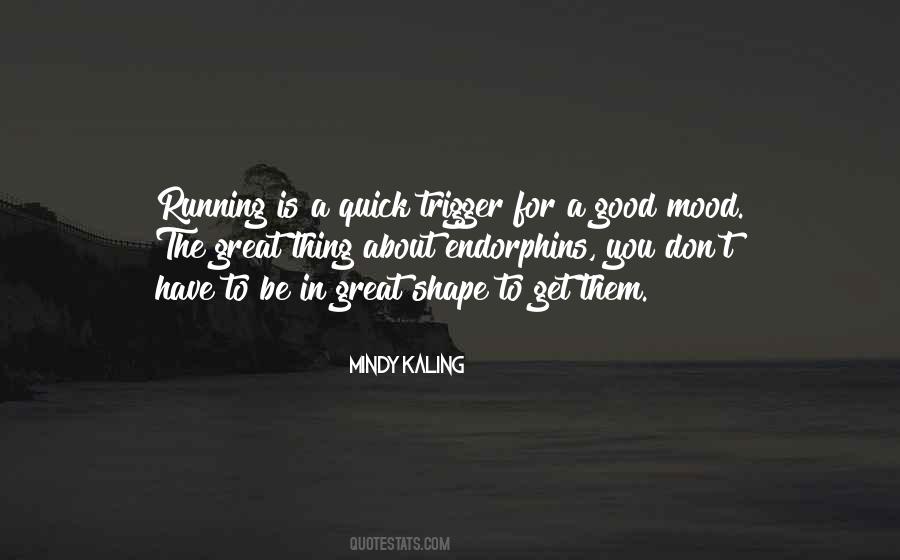 Quotes About Endorphins #1183017 Quotes About Endorphins #1183017
