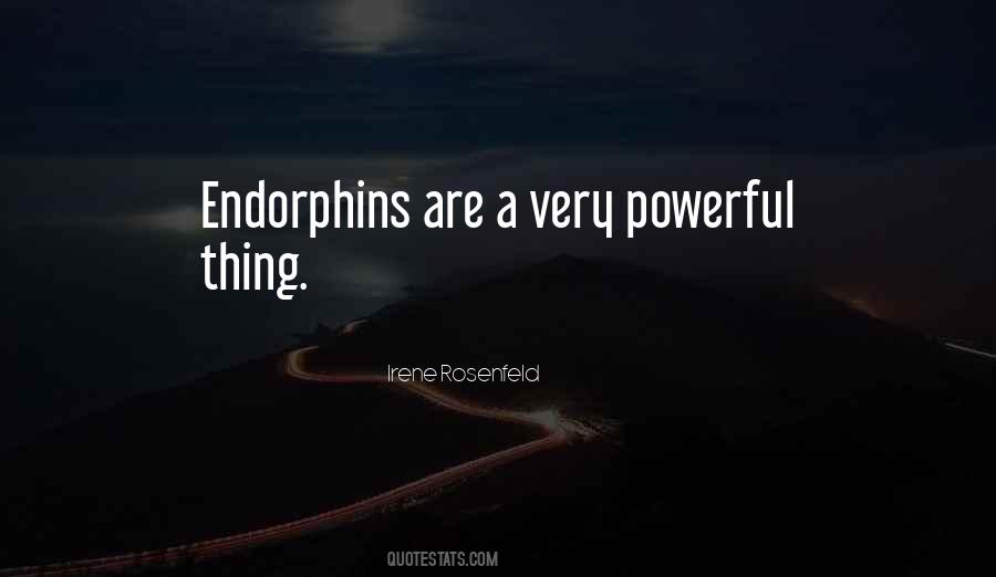Quotes About Endorphins #498077 Quotes About Endorphins #498077
