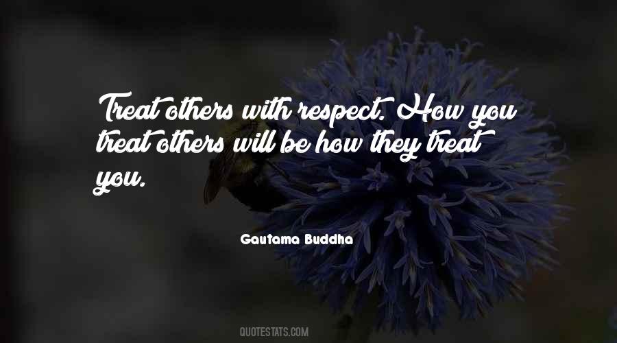 Quotes About Treating Others How They Treat You #1089562