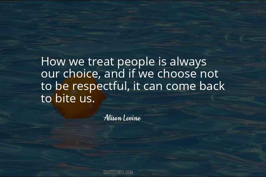 Quotes About Treating Others How They Treat You #867742