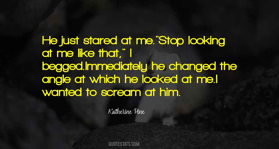 Stared At Me Quotes #365870