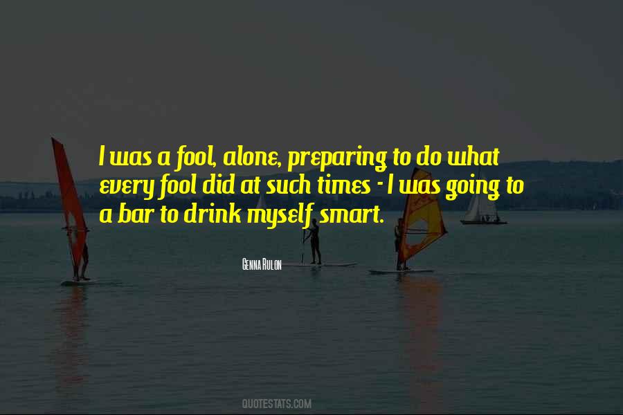 Quotes About Drinking Alone #1548047