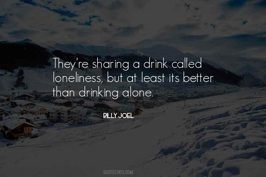 Quotes About Drinking Alone #31948