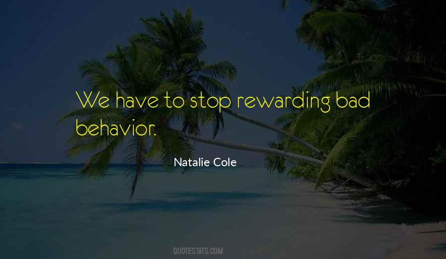 Quotes About Rewarding Bad Behavior #1523499