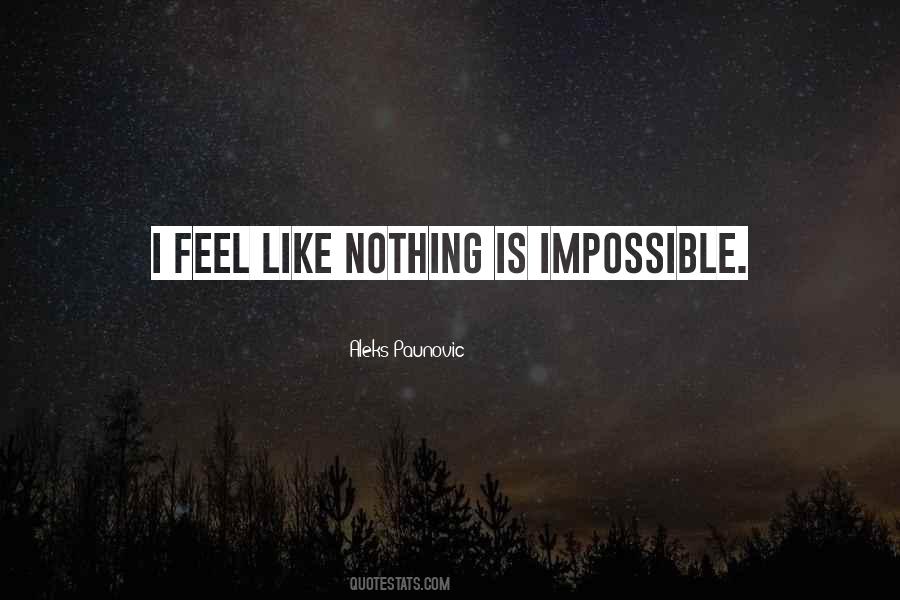 Quotes About Nothing Is Impossible #1039297