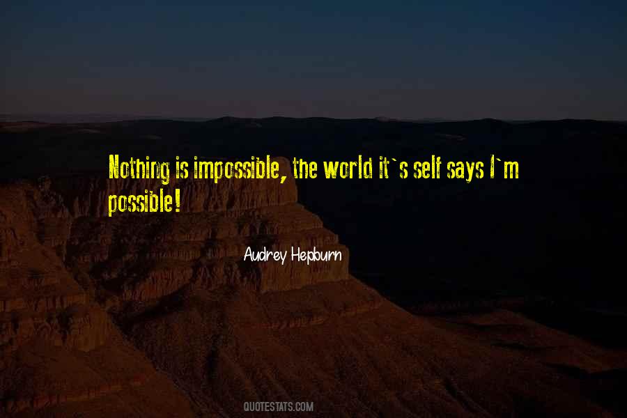 Quotes About Nothing Is Impossible #173758