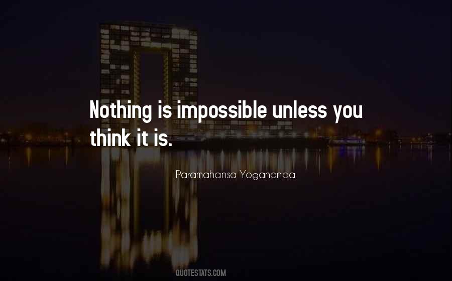 Quotes About Nothing Is Impossible #385989