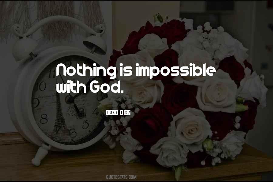 Quotes About Nothing Is Impossible #418471