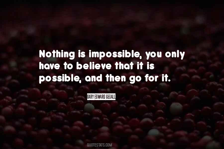 Quotes About Nothing Is Impossible #526143