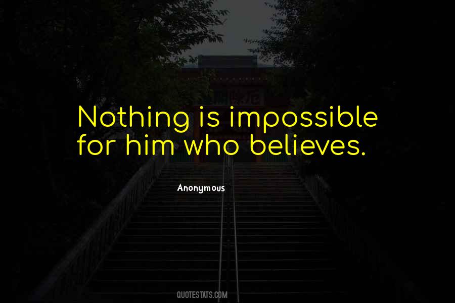 Quotes About Nothing Is Impossible #574050