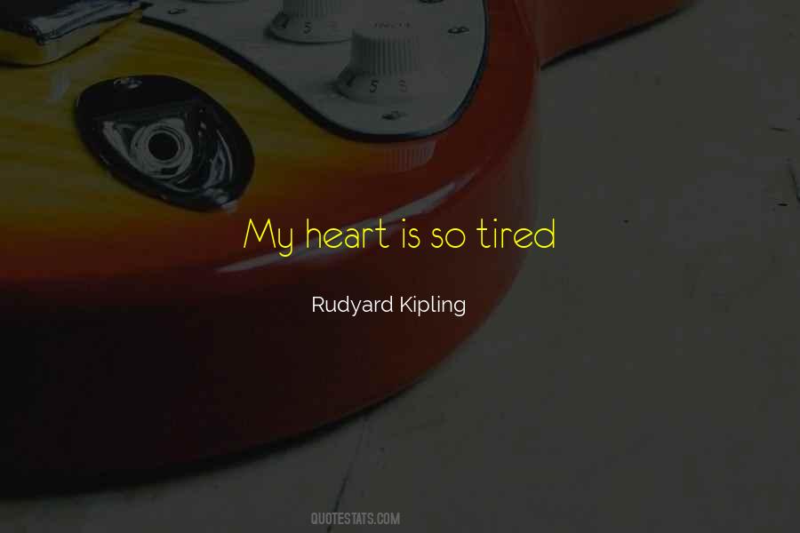 Quotes About Tired Heart #587005