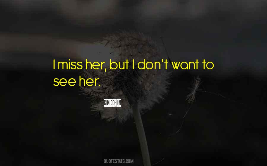 Quotes About I Miss Her #75882