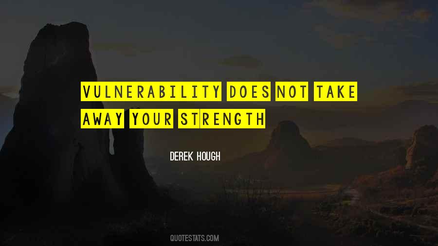 Quotes About Vulnerability And Strength #1018615