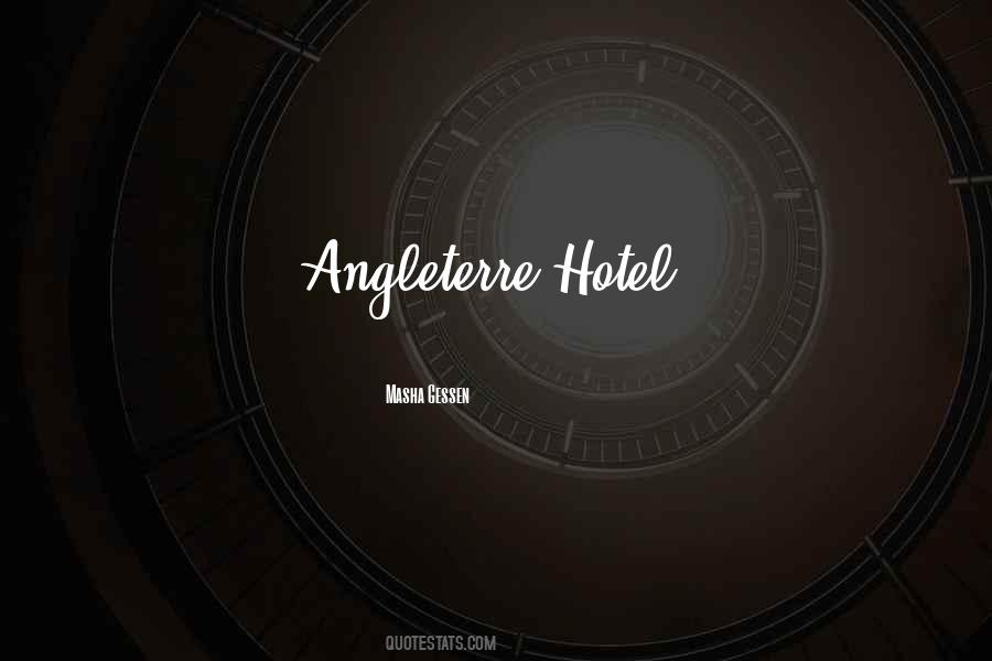 Angleterre Hotel Quotes #1317264