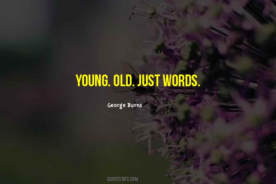 Young Old Quotes #1492905
