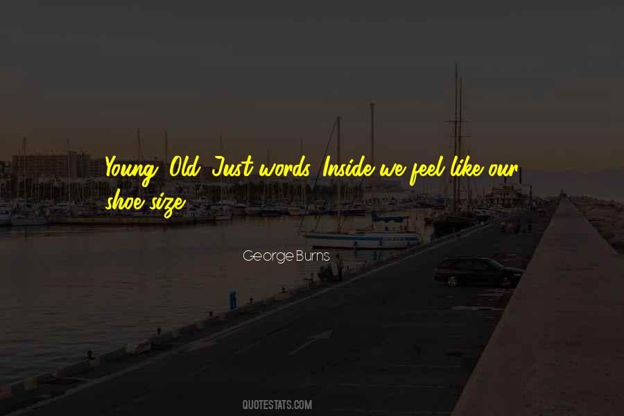 Young Old Quotes #1687261