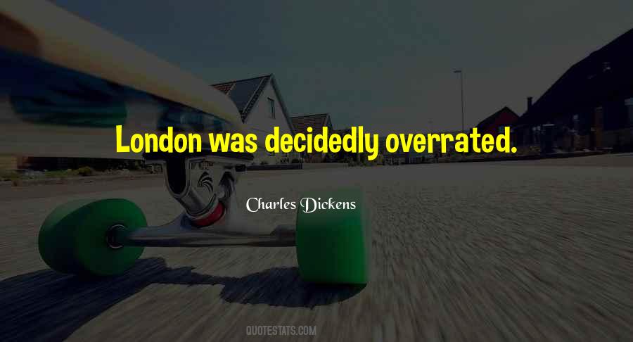 Quotes About London By Charles Dickens #1780996