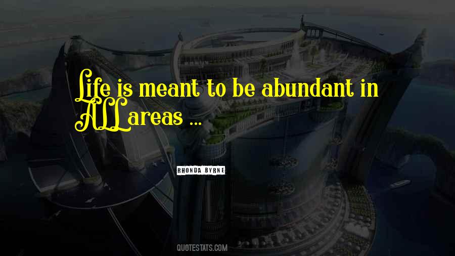 Life Is Abundant Quotes #908172