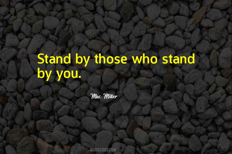 Quotes About Those Who Stand By You #126138