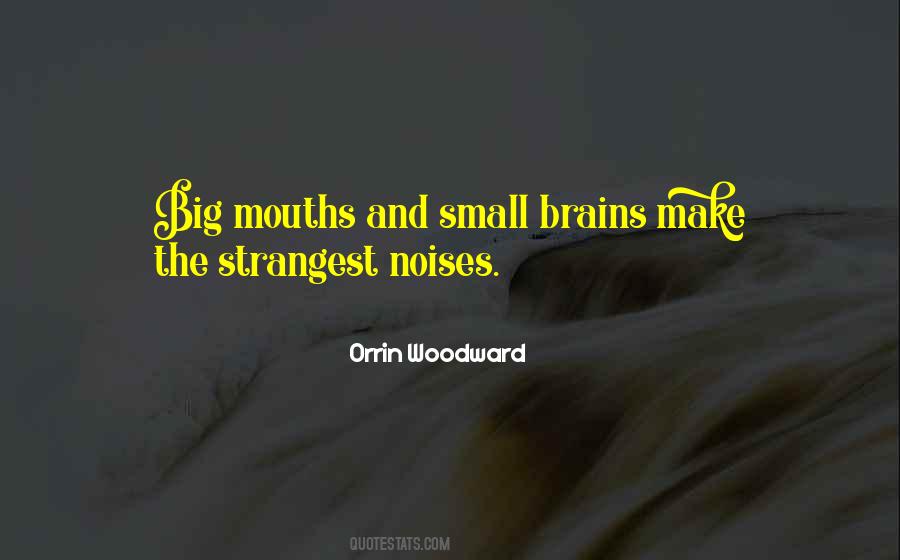 Quotes About Big Mouths #1243538